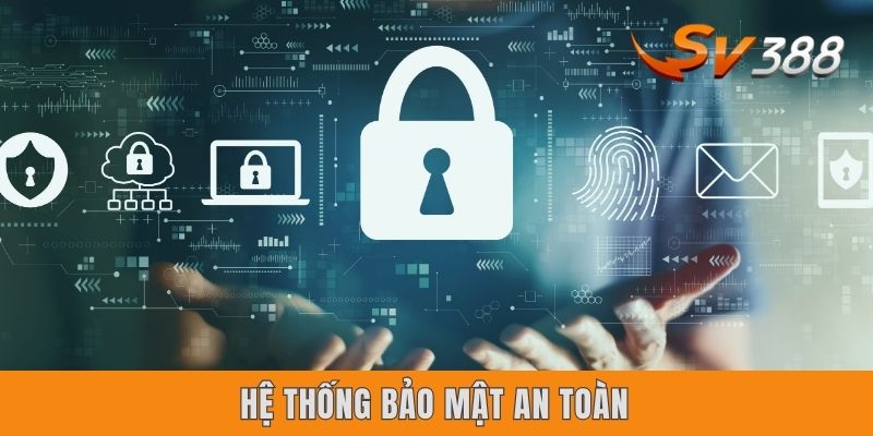 Hệ thống bảo mật an toàn