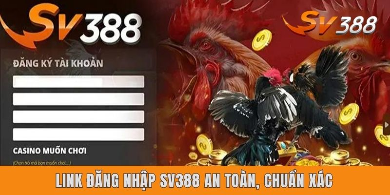 Link Đăng Nhập SV388 An Toàn, Chuẩn Xác Cho Hội Viên