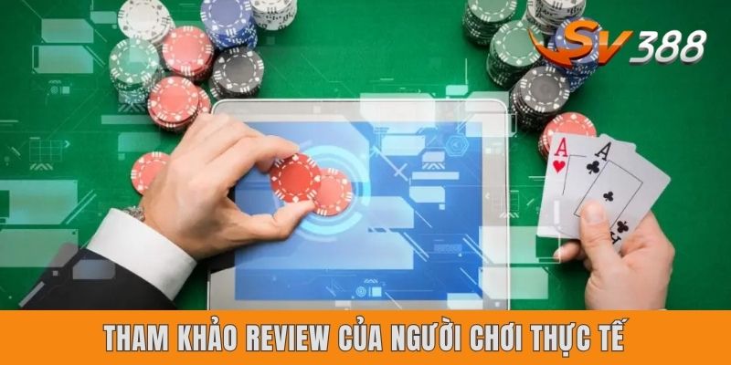 Tham khảo review của người chơi thực tế