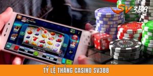 Tỷ Lệ Thắng Casino Sv388 - Bật Mí Cơ Hội Kiếm Tiền Hiệu Quả